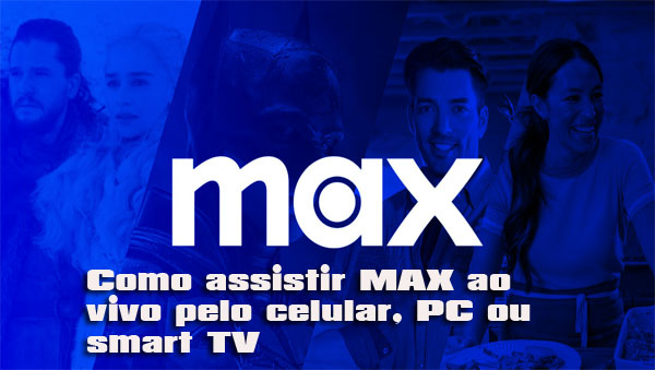 MAX FUTEMAX AO VIVO: Como assistir canais Max pelo celular, PC ou smart TV