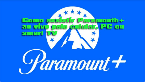 PARAMONTH+ FUTEMAX AO VIVO: Como assistir Paramount plus pelo celular, PC ou smart TV