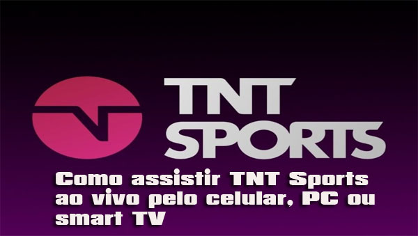 TNT SPORTS FUTEMAX AO VIVO: Como assistir TNTsports pelo celular, PC ou smart TV